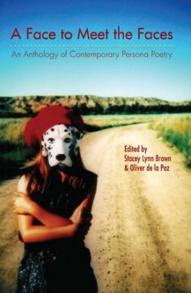 A Face to Meet the Faces: An Anthology of Contemporary Persona Poetry